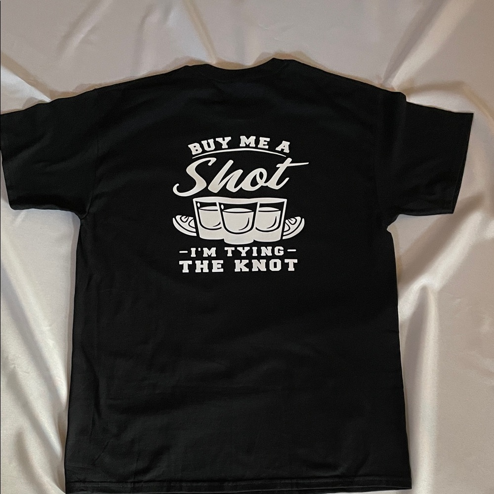 NWOT “Buy me a shot. I’m tying the knot”Black Graphic T-Shirt.
